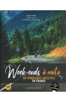 Week end a moto - 50 itineraires insolites en france