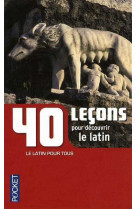40 lecons pour decouvrir le latin