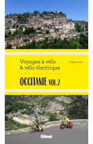 Occitanie vol.2 voyages a velo et velo electrique - itineraires de 2 a 6 jours : gard, herault, loze