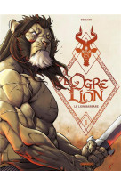 Ogre lion t01/3 - le lion barbare