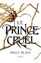 Trilogie prince cruel - t01 - le prince cruel - collector