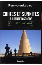 Chiites-sunnites la grande discorde en 100 questions