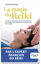 La magie du reiki - edition 2023 - s initier aux techniques de soins energetiques pour reequilibrer