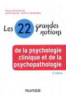 Les 22 grandes notions de la psychologie clinique et de la psychopathologie - 2e ed.