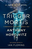 Trigger mortis - a james bond 007 novel