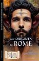 Aux origines de la rome antique - 5 recits mythologiques