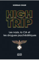 High trip - les nazis, la cia et les drogues psychedeliques