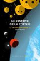Le trilogie baryonique tome 2 : systeme de la tortue, tome 2