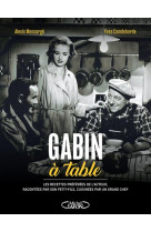 Gabin a table - les recettes preferees de l-acteur, racontees par son petit-fils, cuisinees par un g