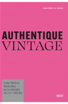 Authentique vintage - une breve histoire de la mode 1920-1990