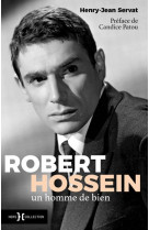 Robert hossein - un homme de bien