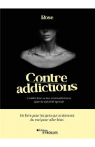Contre-addictions - l-addiction a ses contradictions que la volonte ignore