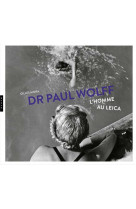 Paul wolff : l-homme au leica