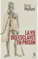 La vie des esclaves en prison