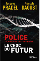 Police technique et scientifique : le choc du futur