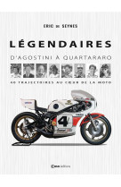 Legendaires - d-agostini a quartararo, 40 trajectoires au coeur de la moto (motos - yamaha)