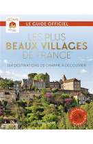 Plus beaux villages de france - 162 destinations de charme