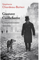 Gustave caillebotte, l-impressionniste inconnu