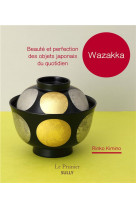 Wazzaka - beaute et perfection des objets japonais du quotidien