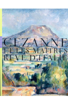 Cezanne et l-italie des maitres. reves d-italie
