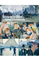 Histoire vivante de l-impressionnisme