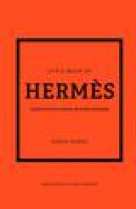 Little book of hermes (version francaise) - l-histoire d-une maison de mode legendaire