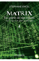 Matrix - en quete de nos futurs