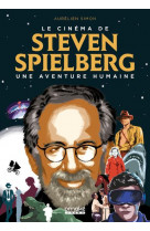 Le cinema de steven spielberg : une aventure humaine