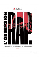 L-obsession rap - histoires et archives du rap francais