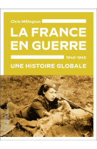 La france en guerre 1940-1945. une histoire globale