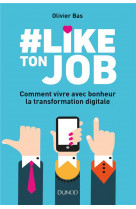 #like ton job - comment vivre avec bonheur la transformation digitale