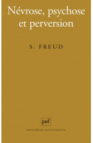 Nevrose, psychose et perversion (13e ed)