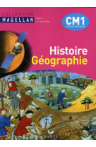 Magellan histoire-geographie cm1, livre de l-eleve ed. 2010
