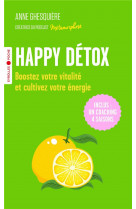 Happy detox - boostez votre vitalite et cultivez votre energie !