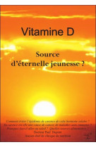 Vitamine d, hormone solaire, source d-eternelle jeunesse ?