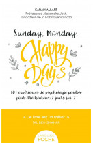 Sunday, monday, happy days ! poche - 101 experiences de psychologie positive pour etre heureux 7 jou