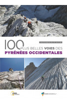Les 100 plus belles voies des pyrenees occidentales (2e ed)