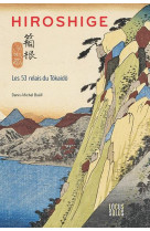 Hiroshige. les 53 relais du tokaido