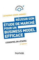 Reussir son etude de marche pour un business model efficace - 6e ed. - l-essentiel en 4 etapes