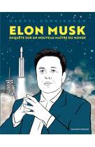 Elon musk - enquete sur un nouveau maitre du monde