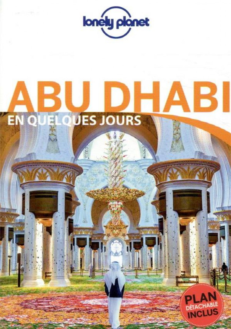 ABU DHABI EN QUELQUES JOURS 2ED - LONELY PLANET FR - LONELY PLANET