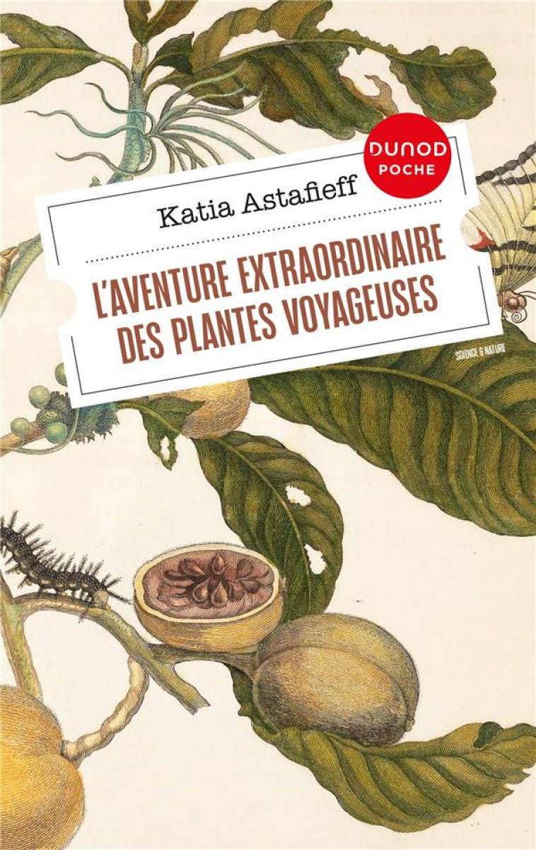 L-AVENTURE EXTRAORDINAIRE DES PLANTES VOYAGEUSES - ASTAFIEFF KATIA - DUNOD