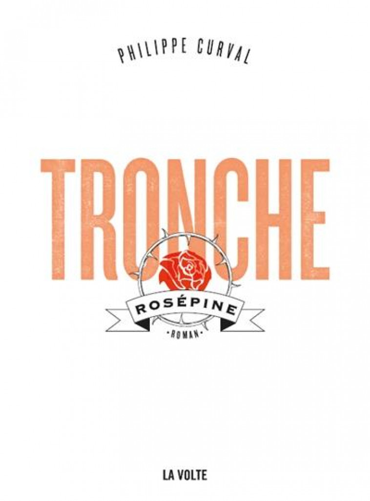 TRONCHE - ROSEPINE - CURVAL PHILIPPE - VOLTE