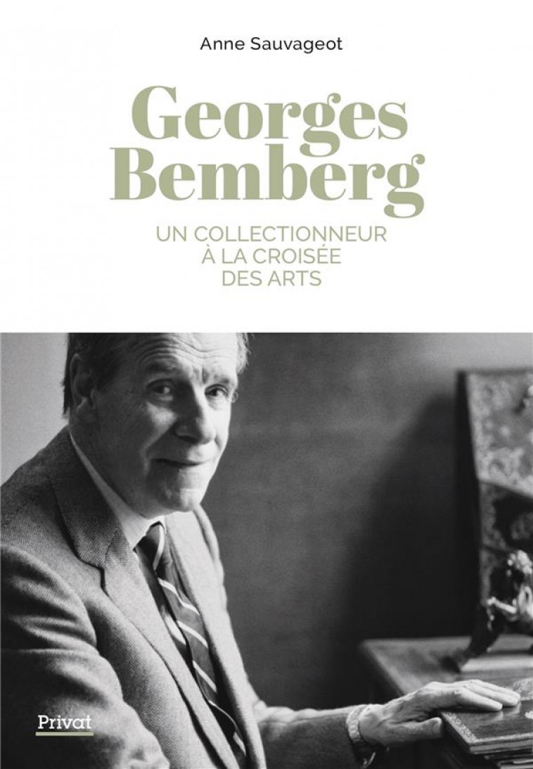 GEORGES BEMBERG - UN COLLECTIONNEUR D-ART ENIGMATIQUE - SAUVAGEOT ANNE - PRIVAT