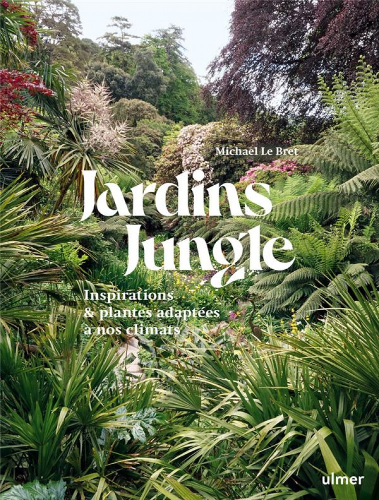 JARDIN JUNGLE - INSPIRATIONS ET PLANTES ADAPTEES A NOS CLIMATS - JARDINS D' ORNEMENTS - JARDINAGE - Vie pratique - Librairie La Préface