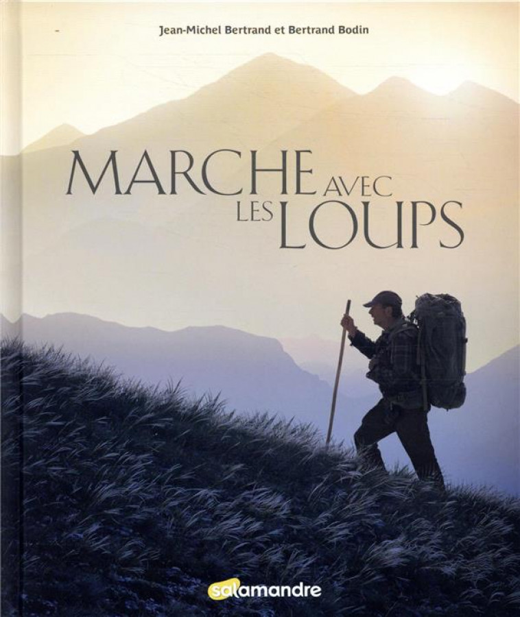 LA MARCHE DES LOUPS - BERTRAND/BODIN J M. - LA SALAMANDRE