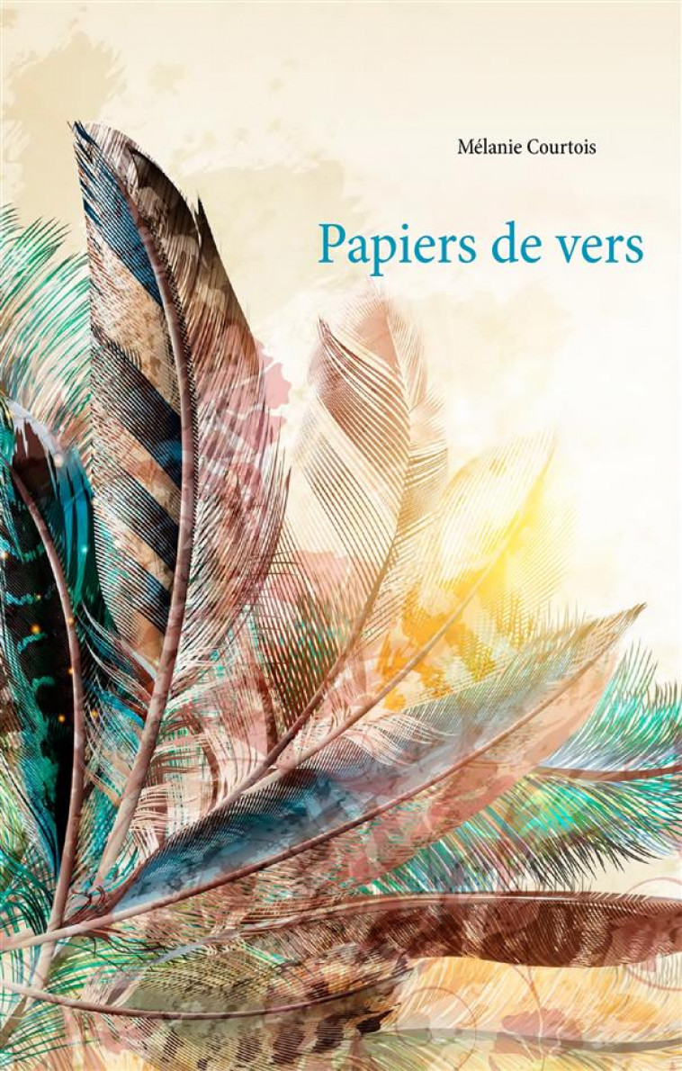 PAPIERS DE VERS - COURTOIS MELANIE - BOOKS ON DEMAND