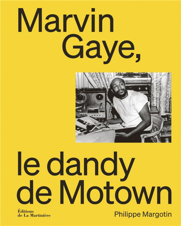 MARVIN GAYE, LE DANDY DE MOTOWN - MARGOTIN PHILIPPE - MARTINIERE BL