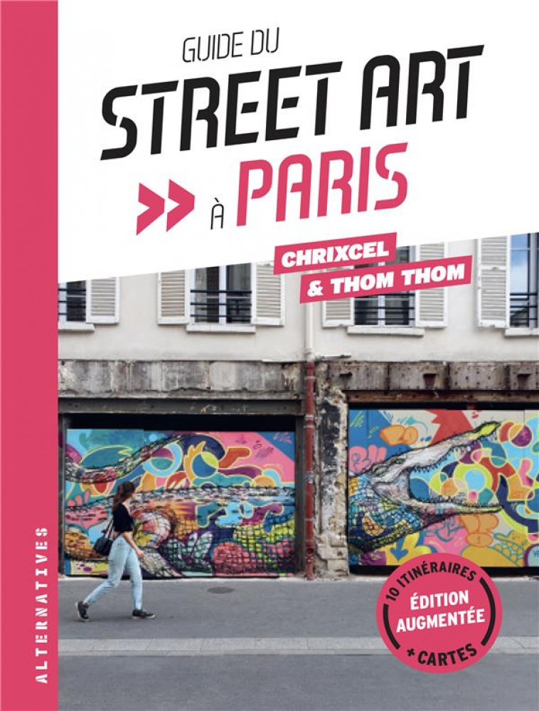 GUIDE DU STREET ART A PARIS (EDITION AUGMENTEE) - THOM THOM/CHRIXCEL - GALLIMARD