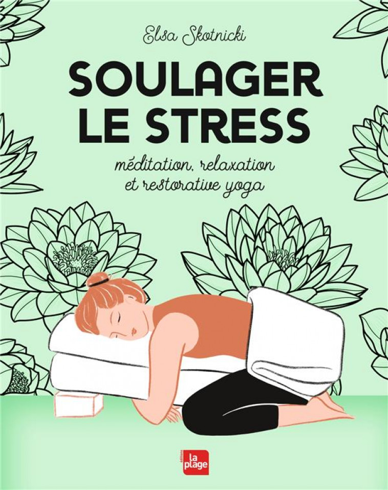 SOULAGER LE STRESS (MEDITATION, YOGA, RELAXATION) - SKOTNICKI ELSA - PLAGE